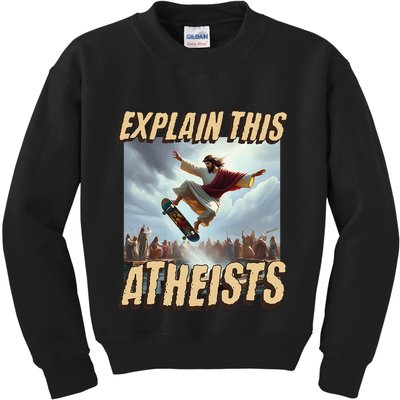 Explain This Atheists Funny Meme Jesus Skateboarding Kids Sweatshirt