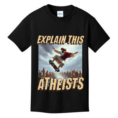 Explain This Atheists Funny Meme Jesus Skateboarding Kids T-Shirt