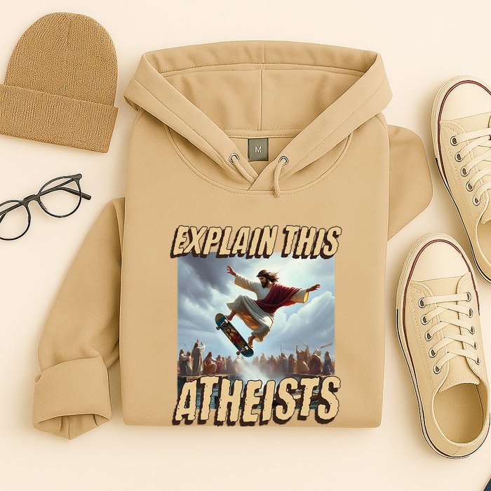 Explain This Atheists Funny Meme Jesus Skateboarding Hoodie