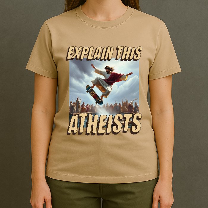 Explain This Atheists Funny Meme Jesus Skateboarding T-Shirt