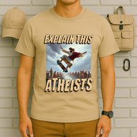 Explain This Atheists Funny Meme Jesus Skateboarding T-Shirt