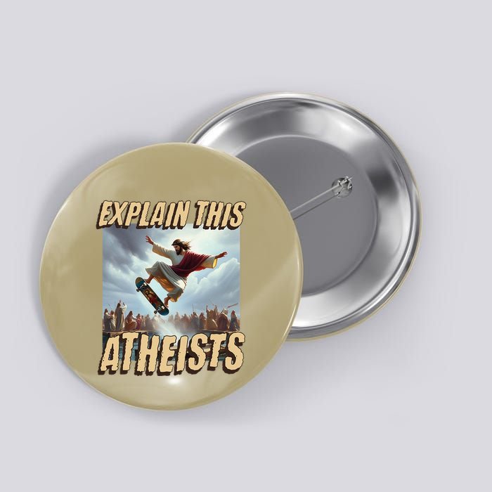 Explain This Atheists Funny Meme Jesus Skateboarding Button