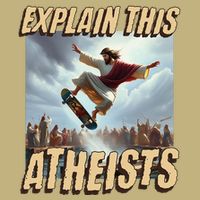Explain This Atheists Funny Meme Jesus Skateboarding Button