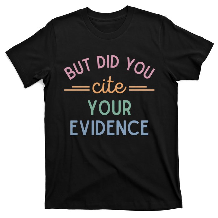 English Teacher But Did You Cite Your Evidence T-Shirt