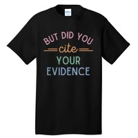 English Teacher But Did You Cite Your Evidence Tall T-Shirt