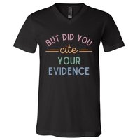 English Teacher But Did You Cite Your Evidence V-Neck T-Shirt