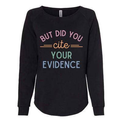 English Teacher But Did You Cite Your Evidence Womens California Wash Sweatshirt