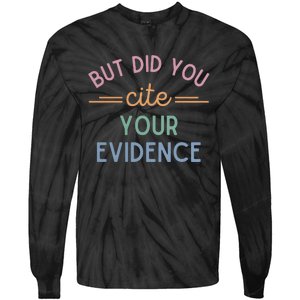 English Teacher But Did You Cite Your Evidence Tie-Dye Long Sleeve Shirt