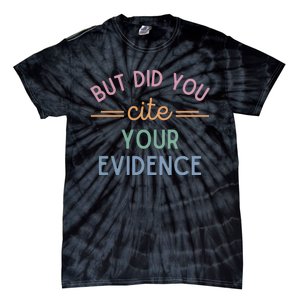 English Teacher But Did You Cite Your Evidence Tie-Dye T-Shirt