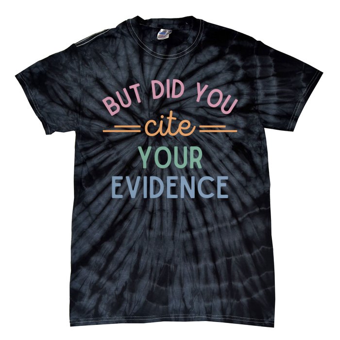 English Teacher But Did You Cite Your Evidence Tie-Dye T-Shirt