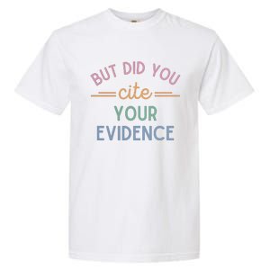 English Teacher But Did You Cite Your Evidence Garment-Dyed Heavyweight T-Shirt