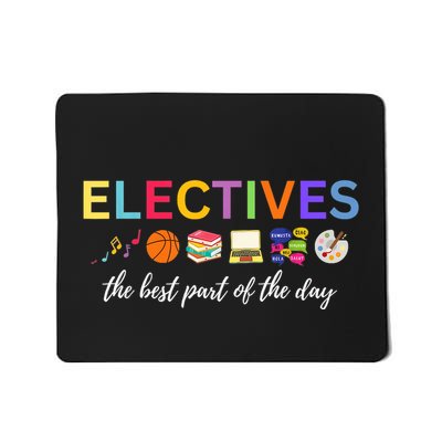 Electives The Best Part Of The Day Mousepad