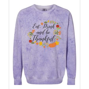 Eat Thankful Be Thanksgiving Gift Cool Gift Colorblast Crewneck Sweatshirt