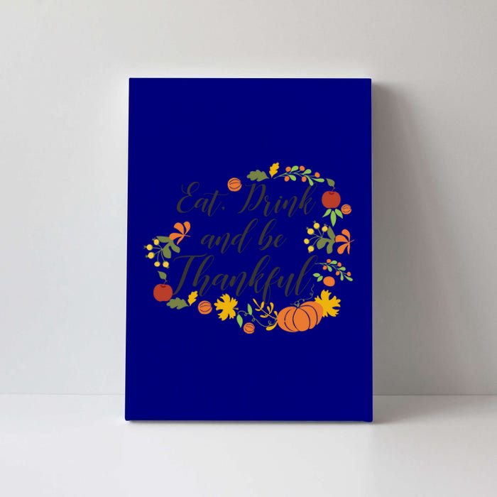 Eat Thankful Be Thanksgiving Gift Cool Gift Canvas