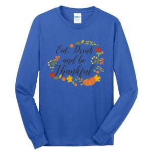 Eat Thankful Be Thanksgiving Gift Cool Gift Tall Long Sleeve T-Shirt