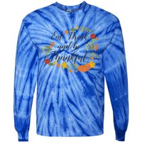 Eat Thankful Be Thanksgiving Gift Cool Gift Tie-Dye Long Sleeve Shirt