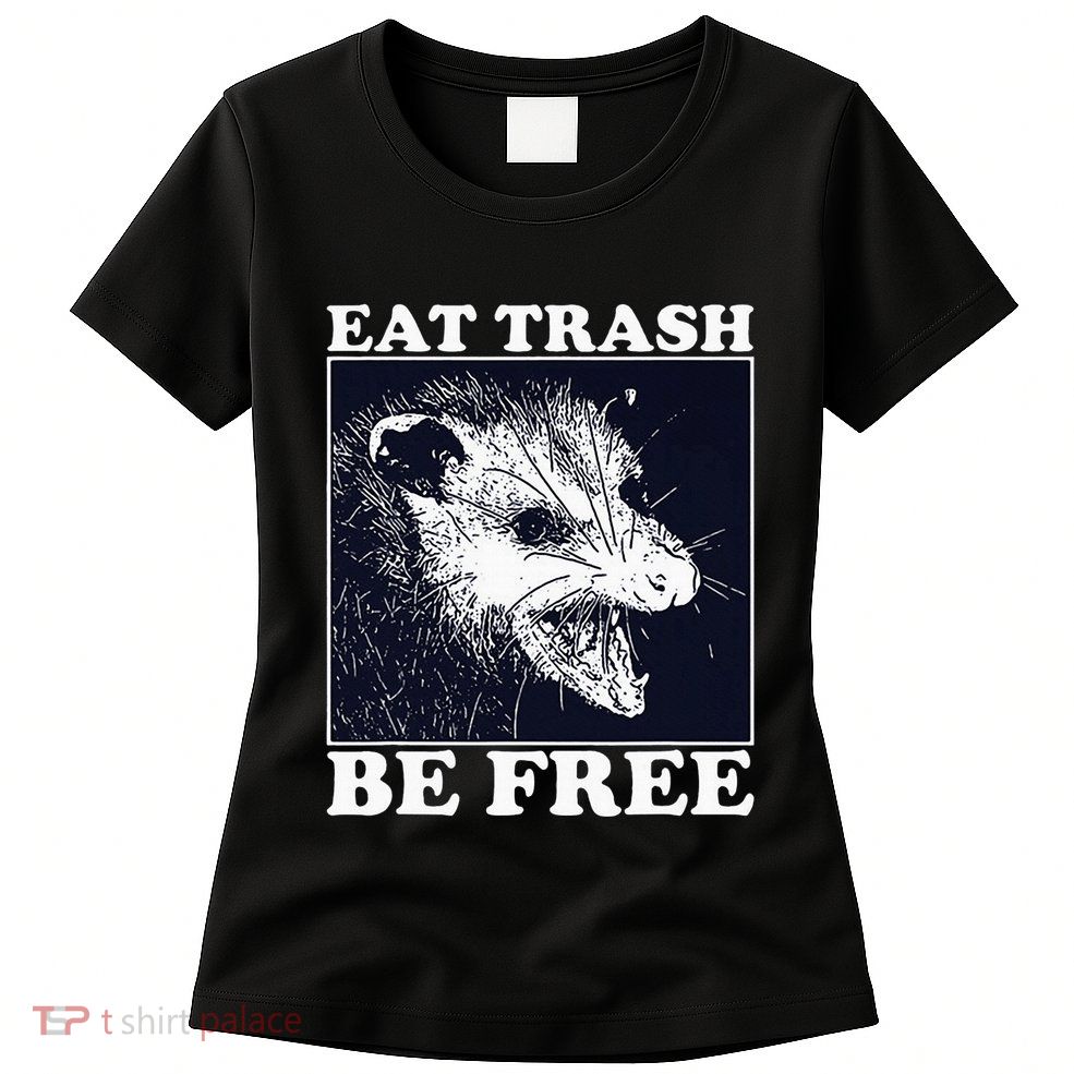 Eat Trash Be Free Raccoon Women's T-Shirt
