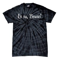 Et Tu Brute Shakespeare Quote Betrayal Julius Caesar Tie-Dye T-Shirt