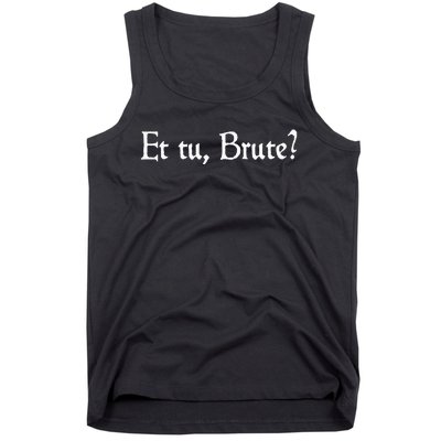 Et Tu Brute Shakespeare Quote Betrayal Julius Caesar Tank Top