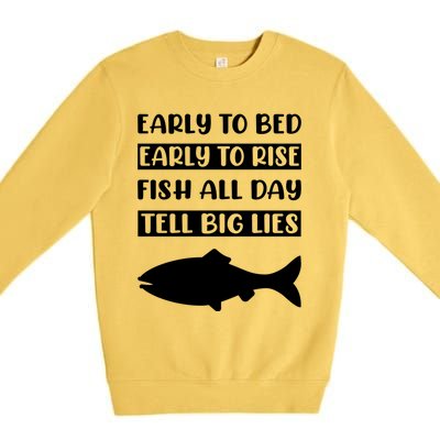 Early To Bed Early To Rise Fish All Day Tell Big Lies Meaningful Gift Premium Crewneck Sweatshirt