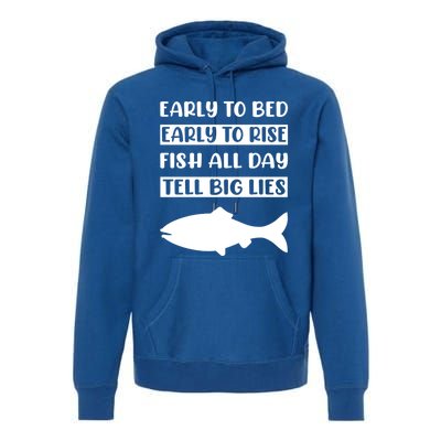 Early To Bed Early To Rise Fish All Day Tell Big Lies Meaningful Gift Premium Hoodie