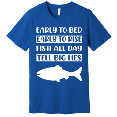 Early To Bed Early To Rise Fish All Day Tell Big Lies Meaningful Gift Premium T-Shirt