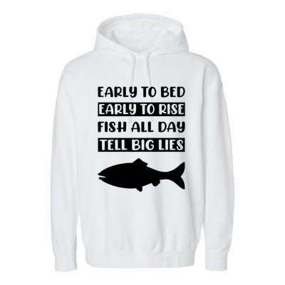 Early To Bed Early To Rise Fish All Day Tell Big Lies Meaningful Gift Garment-Dyed Fleece Hoodie