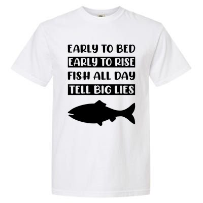 Early To Bed Early To Rise Fish All Day Tell Big Lies Meaningful Gift Garment-Dyed Heavyweight T-Shirt