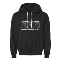 Eventually The Circus Makes Clowns Of Us All Garment-Dyed Fleece Hoodie