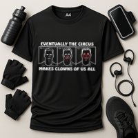Eventually The Circus Makes Clowns Of Us All Performance Shirt
