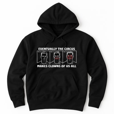 Eventually The Circus Makes Clowns Of Us All Hoodie
