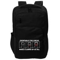 Eventually The Circus Makes Clowns Of Us All Impact Tech Backpack