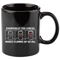 Eventually The Circus Makes Clowns Of Us All 11oz C Handle Ceramic Mug