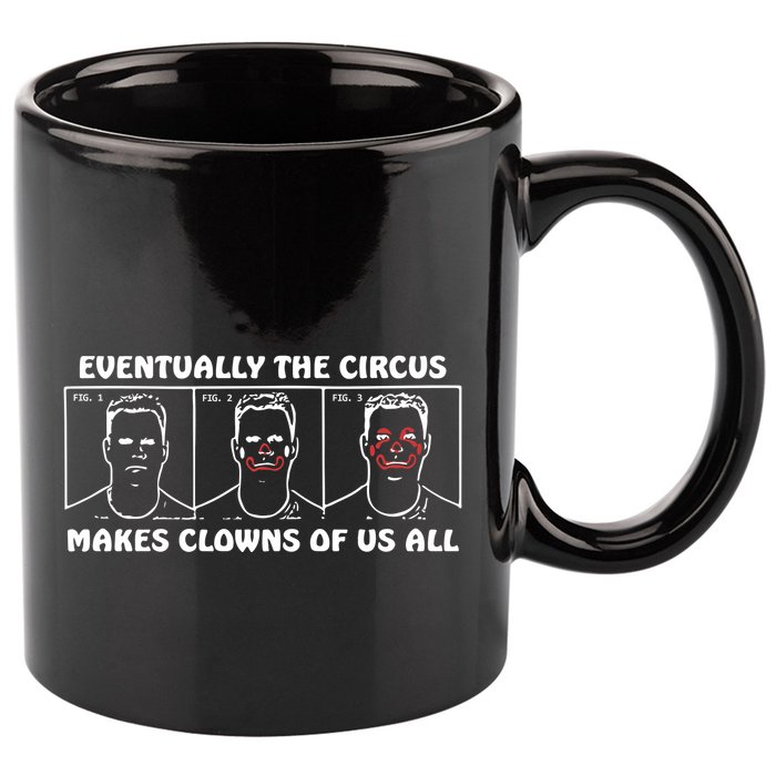 Eventually The Circus Makes Clowns Of Us All 11oz C Handle Ceramic Mug
