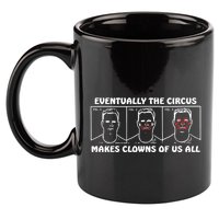 Eventually The Circus Makes Clowns Of Us All 11oz C Handle Ceramic Mug