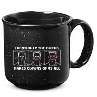 Eventually The Circus Makes Clowns Of Us All 15oz Campfire Ceramic Mug