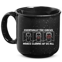 Eventually The Circus Makes Clowns Of Us All 15oz Campfire Ceramic Mug