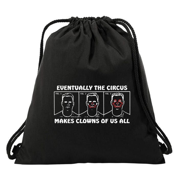 Eventually The Circus Makes Clowns Of Us All Drawstring Bag