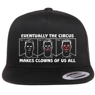 Eventually The Circus Makes Clowns Of Us All Flatbill Hat