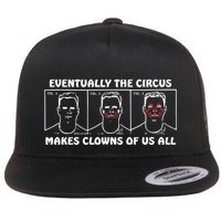 Eventually The Circus Makes Clowns Of Us All Flatbill Hat