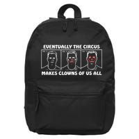 Eventually The Circus Makes Clowns Of Us All 16 in Basic Backpack