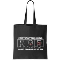 Eventually The Circus Makes Clowns Of Us All Bag