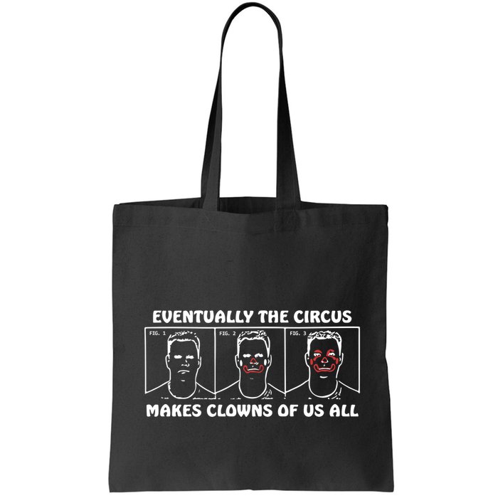 Eventually The Circus Makes Clowns Of Us All Bag