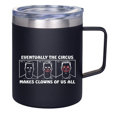 Eventually The Circus Makes Clowns Of Us All 12oz Stainless Steel Coffee Mug