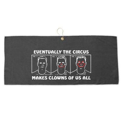 Eventually The Circus Makes Clowns Of Us All Large Microfiber Waffle Golf Towel
