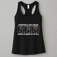 Eventually The Circus Makes Clowns Of Us All Womens Tank Top