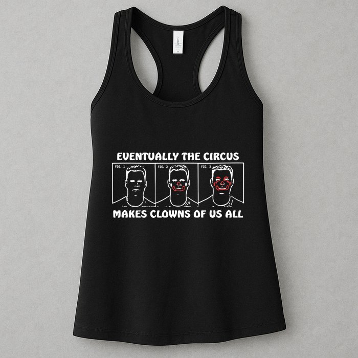 Eventually The Circus Makes Clowns Of Us All Womens Tank Top