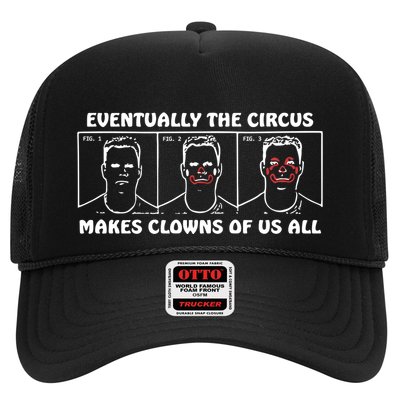 Eventually The Circus Makes Clowns Of Us All Trucker Hat