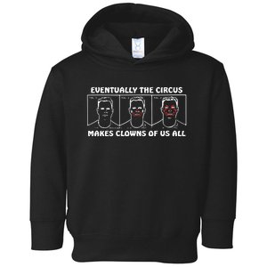 Eventually The Circus Makes Clowns Of Us All Toddler Hoodie