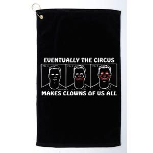 Eventually The Circus Makes Clowns Of Us All Platinum Collection Golf Towel